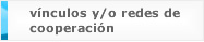 Ir a Vnculos y/o Redes de Cooperacin